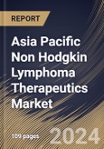 Asia Pacific Non Hodgkin Lymphoma Therapeutics Market Size, Share & Trends Analysis Report By Cell Type (B-Cell Lymphoma and T-Cell Lymphoma), By Therapy Type (Radiation Therapy, Chemotherapy, Targeted Therapy, and Others), By Country and Growth Forecast, 2023 - 2030- Product Image