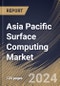 Asia Pacific Surface Computing Market Size, Share & Trends Analysis Report By Component, By Display Type (Flat Display, and Curved Display), By Vertical (Healthcare, BFSI, Hospitality, Retail, Automotive, and Others), By Country and Growth Forecast, 2023 - 2030 - Product Thumbnail Image