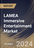 LAMEA Immersive Entertainment Market Size, Share & Trends Analysis Report By Technology, By Application (Gaming, Music & Concerts, Immersive Theater, Arcade Studios, Live Events, Sports, Museum & Cultural Experiences and Others), By Country and Growth Forecast, 2023 - 2030- Product Image