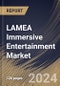 LAMEA Immersive Entertainment Market Size, Share & Trends Analysis Report By Technology, By Application (Gaming, Music & Concerts, Immersive Theater, Arcade Studios, Live Events, Sports, Museum & Cultural Experiences and Others), By Country and Growth Forecast, 2023 - 2030 - Product Thumbnail Image