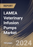 LAMEA Veterinary Infusion Pumps Market Size, Share & Trends Analysis Report By Product Type (Volumetric Infusion Pumps, and Syringe Infusion Pumps), By Application, By Route of Administration, By Animal Type, By End-use, By Country and Growth Forecast, 2023 - 2030- Product Image