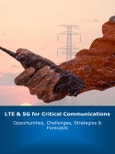 LTE & 5G for Critical Communications 2023-2030: Opportunities, Challenges, Strategies & Forecasts - 2 Report Package- Product Image