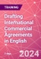 Drafting International Commercial Agreements in English Training Course (May 14-16, 2024) - Product Thumbnail Image