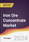 Iron Ore Concentrate Market Report: Trends, Forecast and Competitive Analysis to 2030 - Product Image
