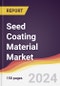 Seed Coating Material Market Report: Trends, Forecast and Competitive Analysis to 2030 - Product Image