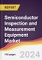 Semiconductor Inspection and Measurement Equipment Market Report: Trends, Forecast and Competitive Analysis to 2030 - Product Thumbnail Image