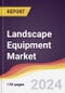 Landscape Equipment Market Report: Trends, Forecast and Competitive Analysis to 2030 - Product Image
