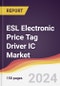ESL Electronic Price Tag Driver IC Market Report: Trends, Forecast and Competitive Analysis to 2030 - Product Thumbnail Image