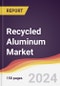Recycled Aluminum Market Report: Trends, Forecast and Competitive Analysis to 2030 - Product Image