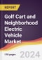 Golf Cart and Neighborhood Electric Vehicle Market Report: Trends, Forecast and Competitive Analysis to 2030 - Product Image