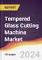 Tempered Glass Cutting Machine Market Report: Trends, Forecast and Competitive Analysis to 2030 - Product Image