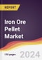 Iron Ore Pellet Market Report: Trends, Forecast and Competitive Analysis to 2030 - Product Image