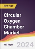 Circular Oxygen Chamber Market Report: Trends, Forecast and Competitive Analysis to 2030- Product Image