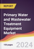 Primary Water and Wastewater Treatment Equipment Market Report: Trends, Forecast and Competitive Analysis to 2030- Product Image