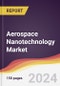 Aerospace Nanotechnology Market Report: Trends, Forecast and Competitive Analysis to 2030 - Product Thumbnail Image