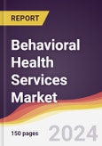Behavioral Health Services Market Report: Trends, Forecast and Competitive Analysis to 2030- Product Image