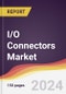 I/O Connectors Market Report: Trends, Forecast and Competitive Analysis to 2030 - Product Image