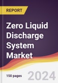 Zero Liquid Discharge System Market Report: Trends, Forecast and Competitive Analysis to 2030- Product Image