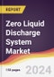 Zero Liquid Discharge System Market Report: Trends, Forecast and Competitive Analysis to 2030 - Product Image