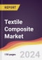 Textile Composite Market Report: Trends, Forecast and Competitive Analysis to 2030 - Product Image