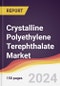 Crystalline Polyethylene Terephthalate Market Report: Trends, Forecast and Competitive Analysis to 2030 - Product Image