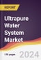 Ultrapure Water (UPW) System Market Report: Trends, Forecast and Competitive Analysis to 2030 - Product Image