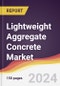 Lightweight Aggregate Concrete Market Report: Trends, Forecast and Competitive Analysis to 2030 - Product Thumbnail Image