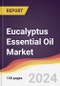 Eucalyptus Essential Oil Market Report: Trends, Forecast and Competitive Analysis to 2030 - Product Thumbnail Image
