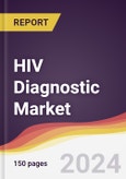 HIV Diagnostic Market Report: Trends, Forecast and Competitive Analysis to 2030- Product Image