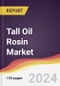 Tall Oil Rosin Market Report: Trends, Forecast and Competitive Analysis to 2030 - Product Image