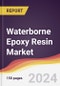 Waterborne Epoxy Resin Market Report: Trends, Forecast and Competitive Analysis to 2030 - Product Image
