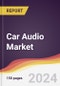 Car Audio Market Report: Trends, Forecast and Competitive Analysis to 2030 - Product Image