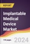 Implantable Medical Device Market Report: Trends, Forecast and Competitive Analysis to 2030 - Product Thumbnail Image