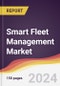 Smart Fleet Management Market Report: Trends, Forecast and Competitive Analysis to 2030 - Product Image