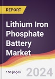 Lithium Iron Phosphate Battery Market Report: Trends, Forecast and Competitive Analysis to 2030- Product Image