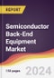 Semiconductor Back-End Equipment Market Report: Trends, Forecast and Competitive Analysis to 2030 - Product Image