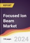 Focused Ion Beam Market Report: Trends, Forecast and Competitive Analysis to 2030 - Product Thumbnail Image