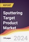 Sputtering Target Product Market Report: Trends, Forecast and Competitive Analysis to 2030 - Product Image