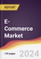 E-Commerce Market Report: Trends, Forecast and Competitive Analysis to 2030 - Product Image