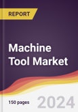 Machine Tool Market Report: Trends, Forecast and Competitive Analysis to 2030- Product Image