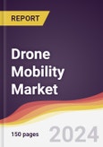 Drone Mobility Market Report: Trends, Forecast and Competitive Analysis to 2030- Product Image