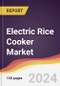 Electric Rice Cooker Market Report: Trends, Forecast and Competitive Analysis to 2030 - Product Image