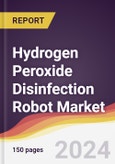 Hydrogen Peroxide Disinfection Robot Market Report: Trends, Forecast and Competitive Analysis to 2030- Product Image