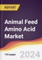 Animal Feed Amino Acid Market Report: Trends, Forecast and Competitive Analysis to 2030 - Product Image
