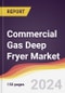Commercial Gas Deep Fryer Market Report: Trends, Forecast and Competitive Analysis to 2030 - Product Image