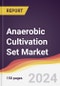 Anaerobic Cultivation Set Market Report: Trends, Forecast and Competitive Analysis to 2030 - Product Thumbnail Image