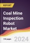 Coal Mine Inspection Robot Market Report: Trends, Forecast and Competitive Analysis to 2030 - Product Image