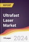 Ultrafast Laser Market Report: Trends, Forecast and Competitive Analysis to 2030 - Product Image