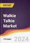 Walkie Talkie Market Report: Trends, Forecast and Competitive Analysis to 2030 - Product Image