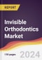 Invisible Orthodontics Market Report: Trends, Forecast and Competitive Analysis to 2030 - Product Thumbnail Image